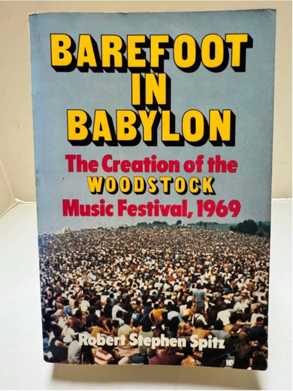 Barefoot in Babylon: The Creation of the Woodstock Music Festival, 1969 -PB 1979